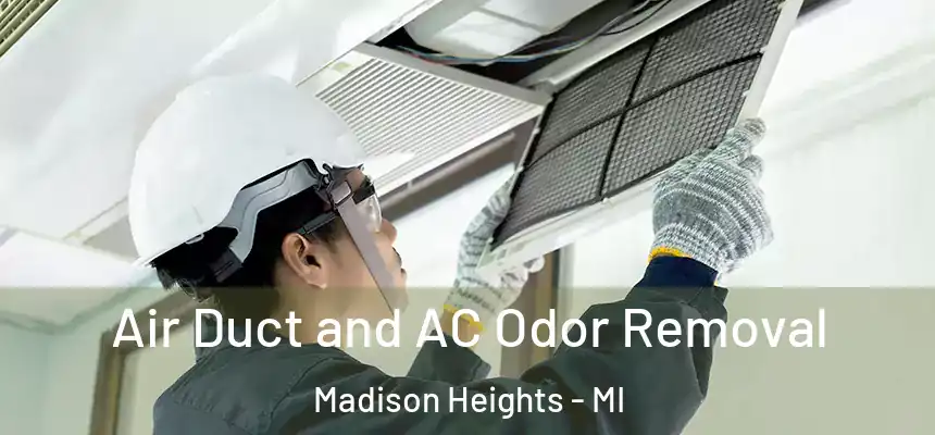  Air Duct and AC Odor Removal Madison Heights - MI