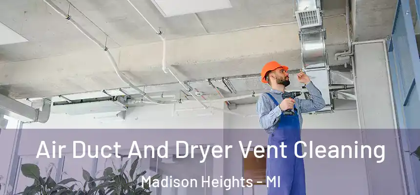  Air Duct And Dryer Vent Cleaning Madison Heights - MI