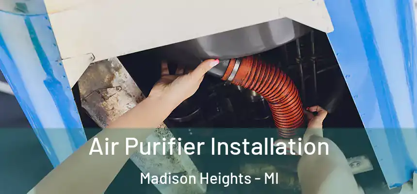  Air Purifier Installation Madison Heights - MI