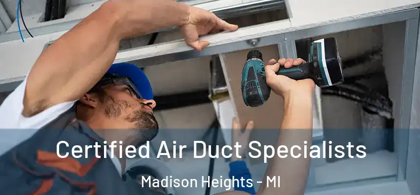  Certified Air Duct Specialists Madison Heights - MI