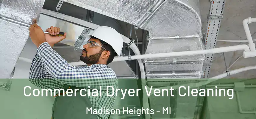  Commercial Dryer Vent Cleaning Madison Heights - MI