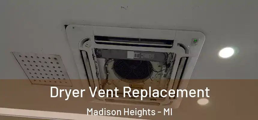  Dryer Vent Replacement Madison Heights - MI
