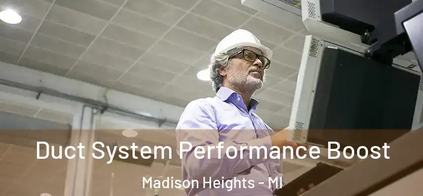  Duct System Performance Boost Madison Heights - MI