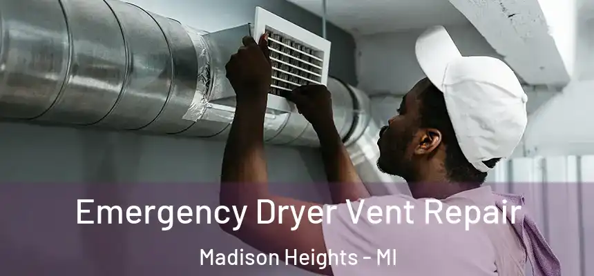  Emergency Dryer Vent Repair Madison Heights - MI