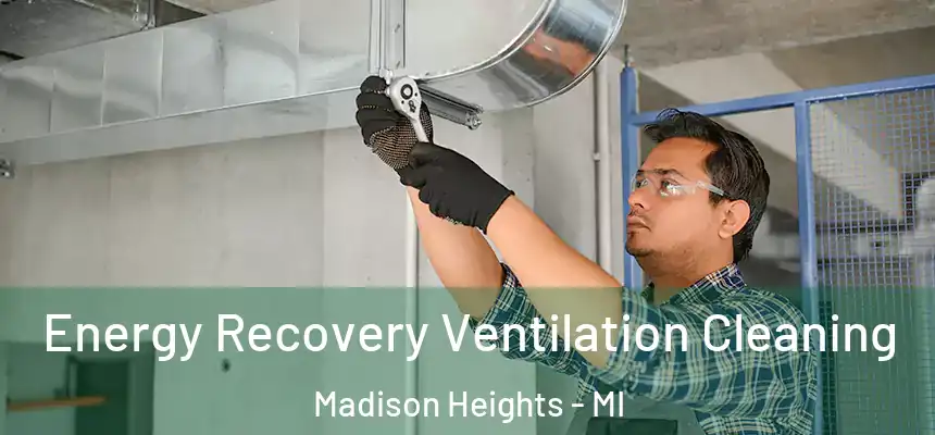  Energy Recovery Ventilation Cleaning Madison Heights - MI