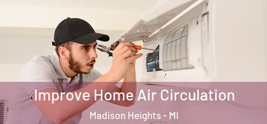  Improve Home Air Circulation Madison Heights - MI