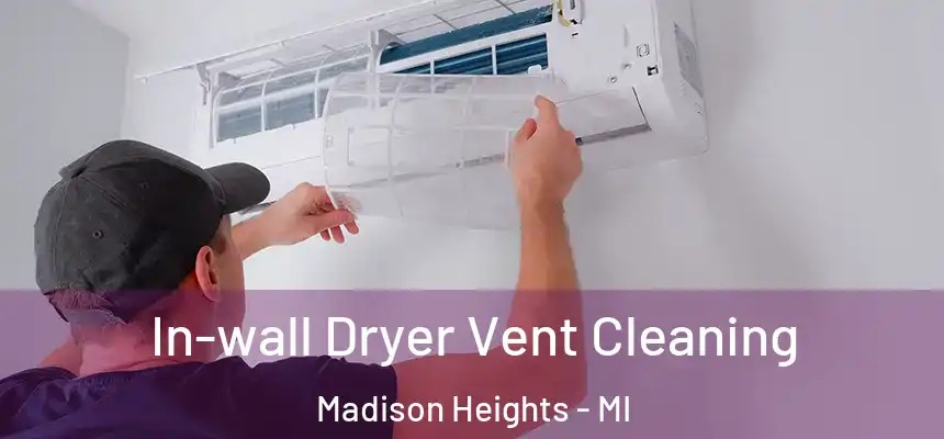  In-wall Dryer Vent Cleaning Madison Heights - MI