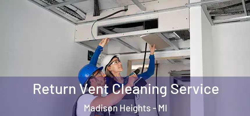  Return Vent Cleaning Service Madison Heights - MI