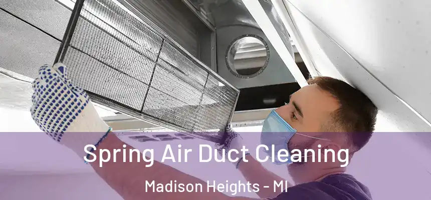  Spring Air Duct Cleaning Madison Heights - MI